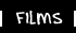 Films